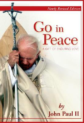 Go in Peace: A Gift of Enduring Love by John Paul II