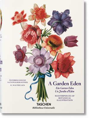 A Garden Eden. Masterpieces of Botanical Illustration by H. Walter Lack