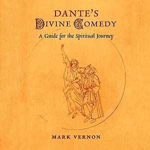 Dante's Divine Comedy: A Guide for the Spiritual Journey by Mark Vernon