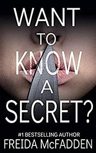 Want to Know a Secret? by Freida McFadden