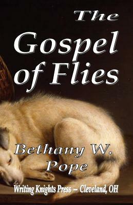The Gospel of Flies by Bethany W. Pope