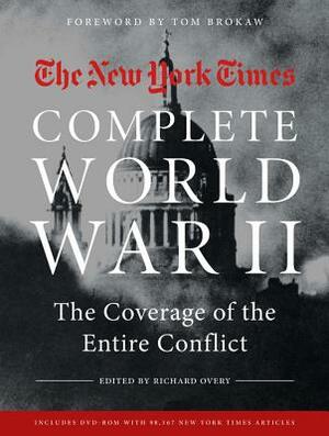 New York Times Complete World War II: The Coverage of the Entire Conflict by The New York Times