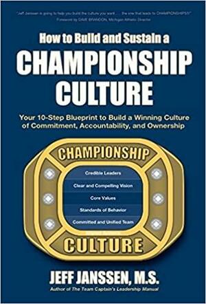 How to Build and Sustain a Championship Culture by Jeff Janssen