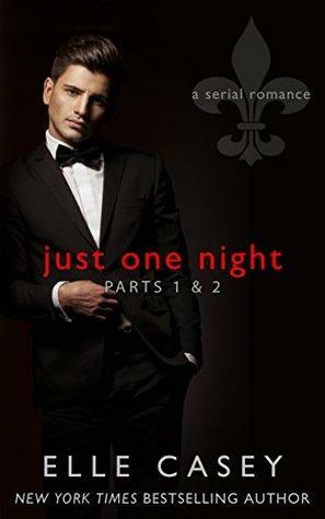 Just One Night: Parts 1 & 2 by Elle Casey