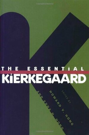 The Essential Kierkegaard by Edna Hatlestad Hong, Howard Vincent Hong, Søren Kierkegaard