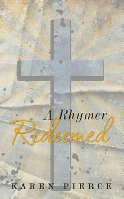 A Rhymer Redeemed by Karen Pierce