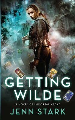 Getting Wilde: Immortal Vegas, Book 1 by Jenn Stark