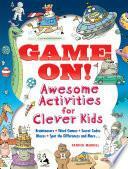Game On! Awesome Activities for Clever Kids by Patrick Merrell
