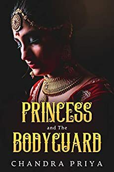 Princess and The Bodyguard by Chandra Priya