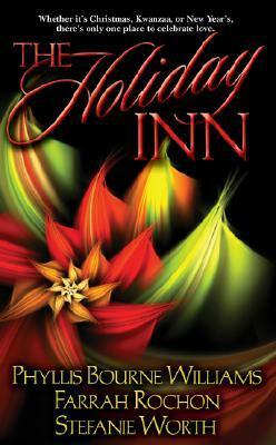 The Holiday Inn by Stefanie Worth, Phyllis Bourne Williams, Farrah Rochon