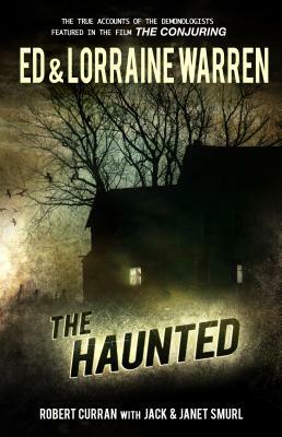 The Haunted: One Family's Nightmare by Ed Warren, Lorraine Warren, Robert Curran