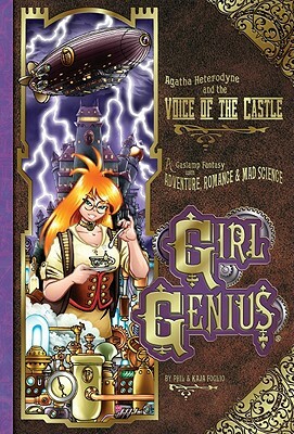 Girl Genius Volume 7: Agatha Heterodyne and the Voice of the Castle by Phil Foglio, Kaja Foglio