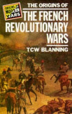 The Origins of the French Revolutionary Wars by Tim Blanning