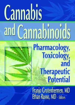 Cannabis and Cannabinoids: Pharmacology, Toxicology, and Therapeutic Potential by Ethan B. Russo