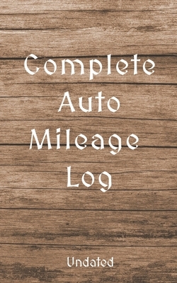 Complete Auto Mileage Log: Undated by Cathy's Creations