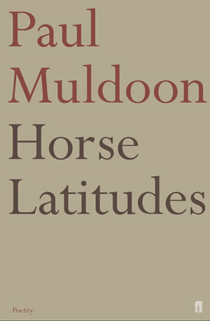 Horse Latitudes by Paul Muldoon