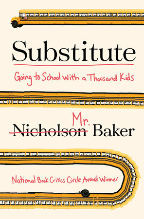 Substitute: Going to School With a Thousand Kids by Nicholson Baker