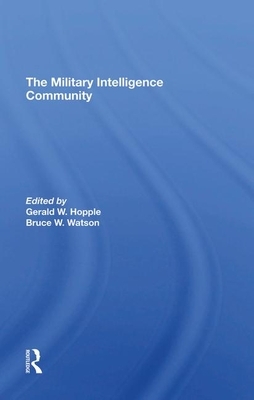 The Military Intelligence Community by Gerald W. Hopple, Bruce W. Watson