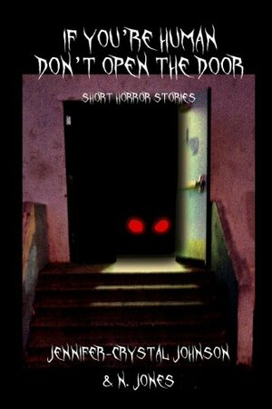 If You're Human Don't Open the Door by N. Jones, Jennifer-Crystal Johnson