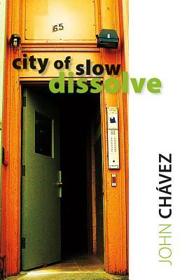 City of Slow Dissolve by John Chávez, Hilda Raz
