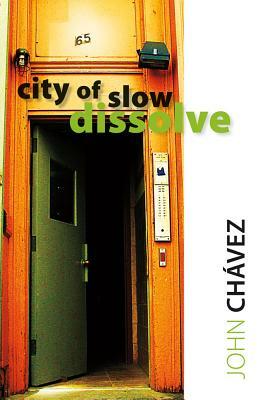 City of Slow Dissolve by Hilda Raz, John Chávez