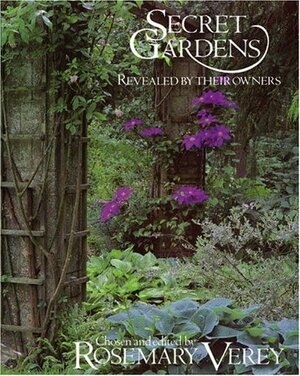 Secret Gardens: Revealed by Their Owners Chosen and Edited by Rosemary Verey by Rosemary Verey, Katherine Lambert