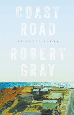 Coast Road: Selected Poems by Robert Gray