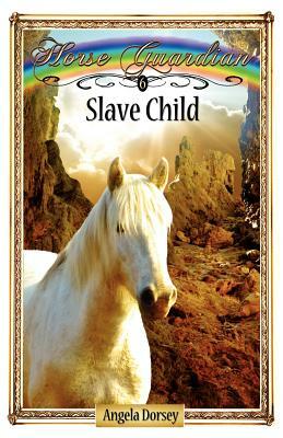 Slave Child by Angela Dorsey