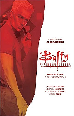Buffy the Vampire Slayer: Hellmouth Deluxe Edition by Bryan Hill, Jeremy Lambert, Jordie Bellaire