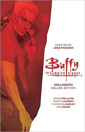 Buffy the Vampire Slayer: Hellmouth Deluxe Edition by Bryan Edward Hill, Jeremy Lambert, Jordie Bellaire