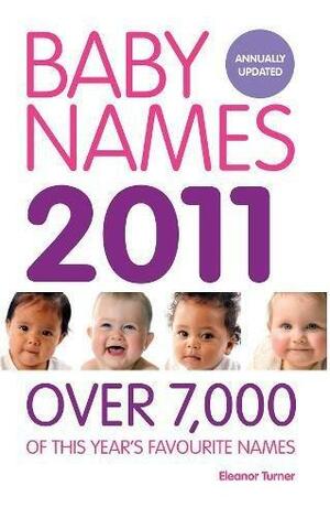Baby Names 2011 by Eleanor Turner