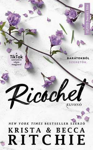 Ricochet - Elvonó by Krista Ritchie, Becca Ritchie