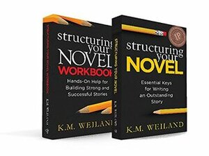 Structuring Your Novel Box Set: How to Write Solid Stories That Sell by K.M. Weiland