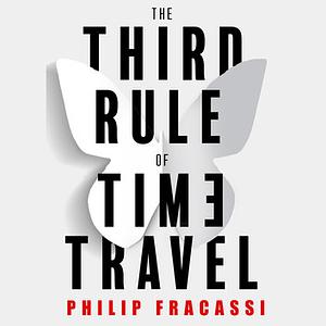 The Third Rule of Time Travel by Philip Fracassi