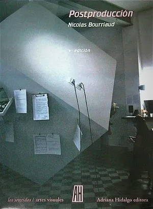 Postproducción by Nicolas Bourriaud, Nicolas Bourriaud