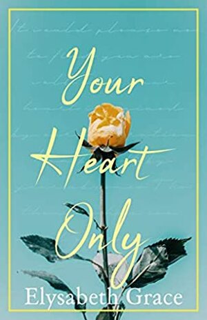 Your Heart Only (Midsummer Sisters Book 1) by Elysabeth Grace