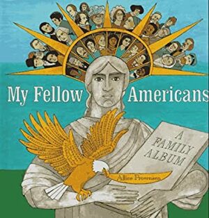My Fellow Americans: A Family Album by Alice Provensen