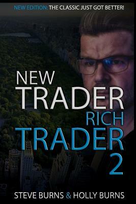 New Trader Rich Trader 2: Good Trades Bad Trades by Steve Burns, Holly Burns