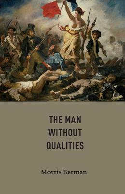 The Man without Qualities by Morris Berman