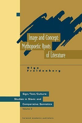Image And Concept Vol 2: Mythopoetic Roots Of Literature by Olga Freidenberg