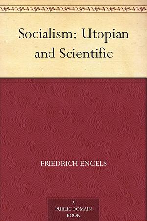 Socialism: Utopian and Scientific by Friedrich Engels