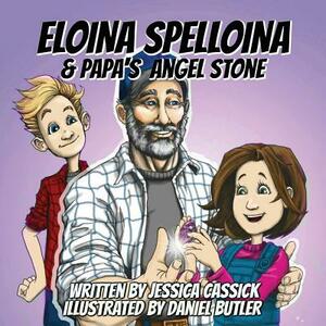 Eloina Spelloina & Papa's Angel Stone by Jessica Cassick