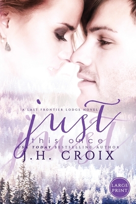 Just This Once by J.H. Croix