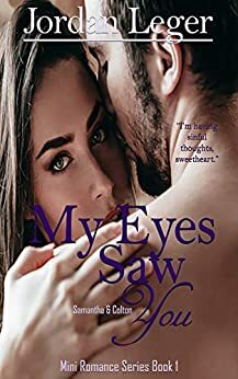 My Eyes Saw You: Samatha and Colton by Jordan Leger