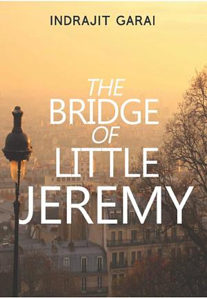 The Bridge of Little Jeremy  by Indrajit Garai