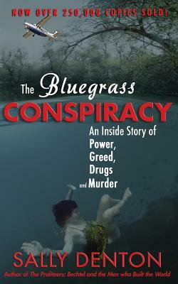 The Bluegrass Conspiracy: An Inside Story of Power, Greed, Drugs & Murder by Sally Denton