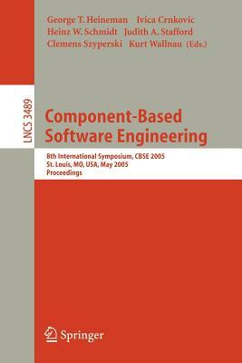 Component-Based Software Engineering: 8th International Symposium, Cbse 2005, St. Louis, Mo, Usa, May 14-15, 2005 by 