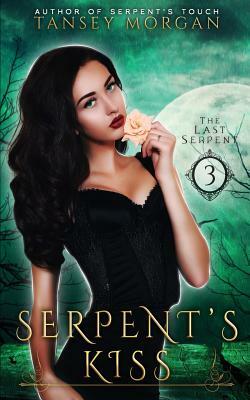 Serpent's Kiss: A Reverse Harem Urban Fantasy by Tansey Morgan
