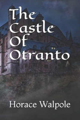 The Castle Of Otranto by Horace Walpole