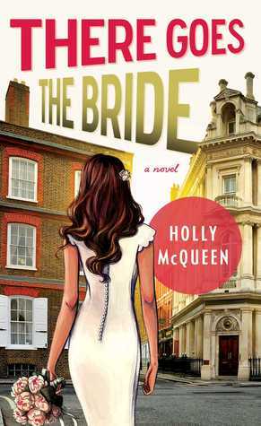 There goes the Bride by Holly McQueen